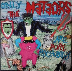 The Meteors : Only The Meteors Are Pure Psychobilly